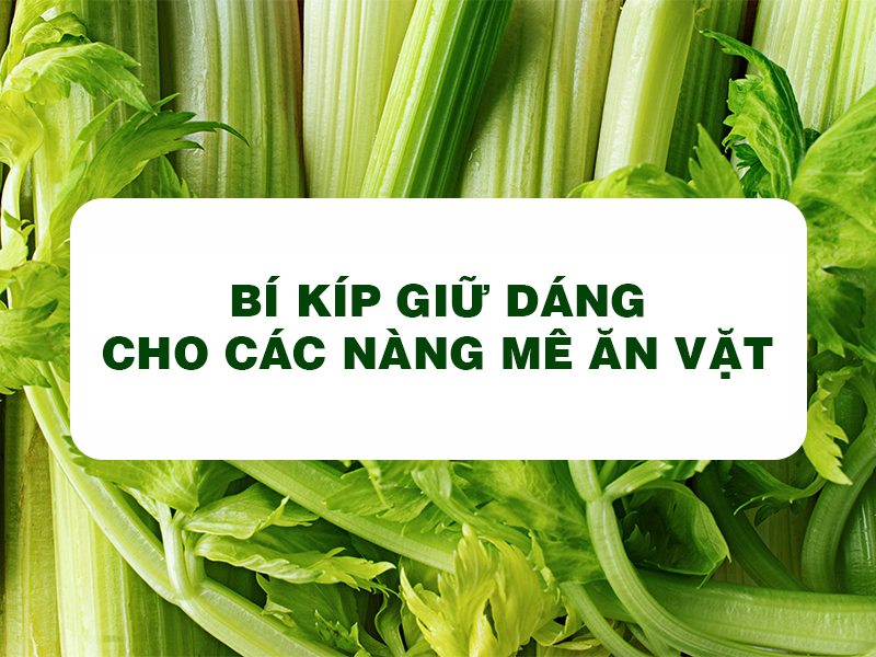 Bột Cần Tây Goce - Bí kíp giữ dáng cho các nàng mê ăn vặt