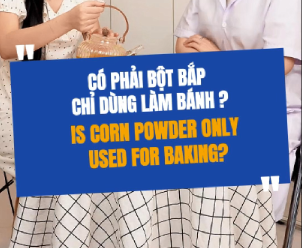 Có Phải Bột Bắp Chỉ Dùng Làm Bánh?