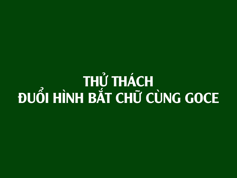 Giải Trí - Thử thách đuổi hình bắt chữ cùng Goce