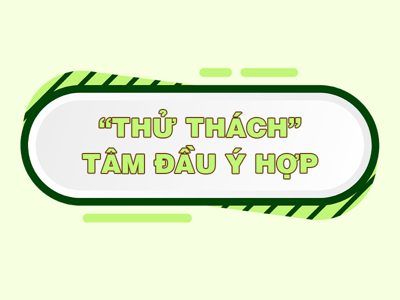 Giải Trí - Thử thách tâm đầu ý hợp 