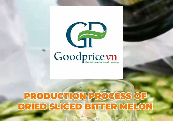 Goodprice Dried Bitter Melon Production Process