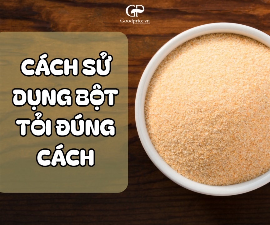 CÁCH SỬ DỤNG BỘT TỎI ĐÚNG CÁCH: BÍ QUYẾT NÂNG TẦM HƯƠNG VỊ MÓN ĂN